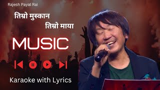 Timro Muskan Timro Maya||Karaoke With Lyrics|| Rajesh Payal Rai song