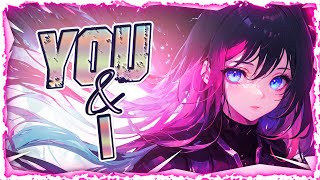 Nightcore - You and I (Lyrics)