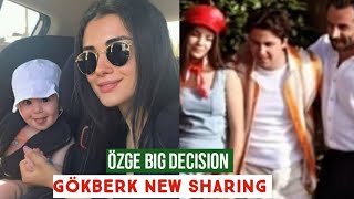 Gökberk demirci New Sharing !Özge yagiz Big decision