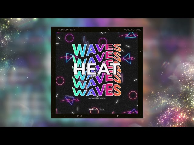 Heat Waves |slowed - Reverb | -By; Farizki- class=