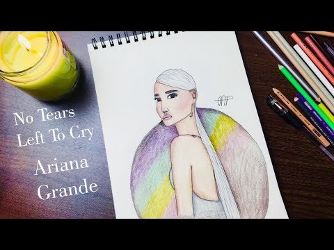 Drawing Ariana Grande No Tears Left To Cry