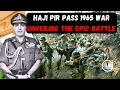 Haji pir pass 1965 war unveiling the epic battles untold stories  animated