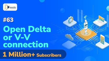 Open Delta or V V Connection - Three Phase Transformer - Electrical Machines 2