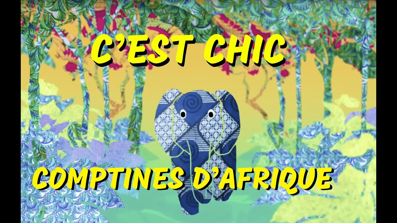 CEST CHIC   45mn comptines africaines avec paroles