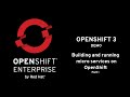 Building and running micro services on OpenShift: Part I