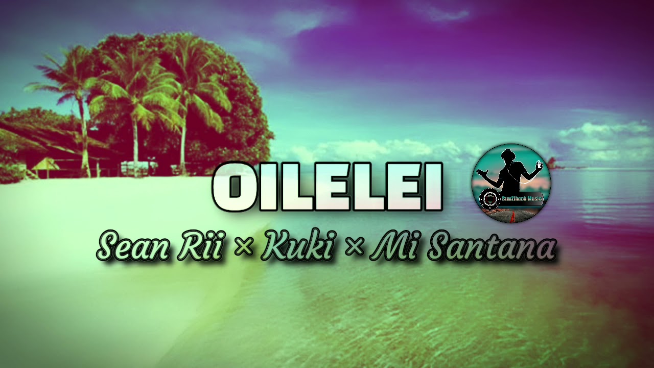 Oilelei   Sean Rii  Kuki  Mi Santana Pacific Music 2021