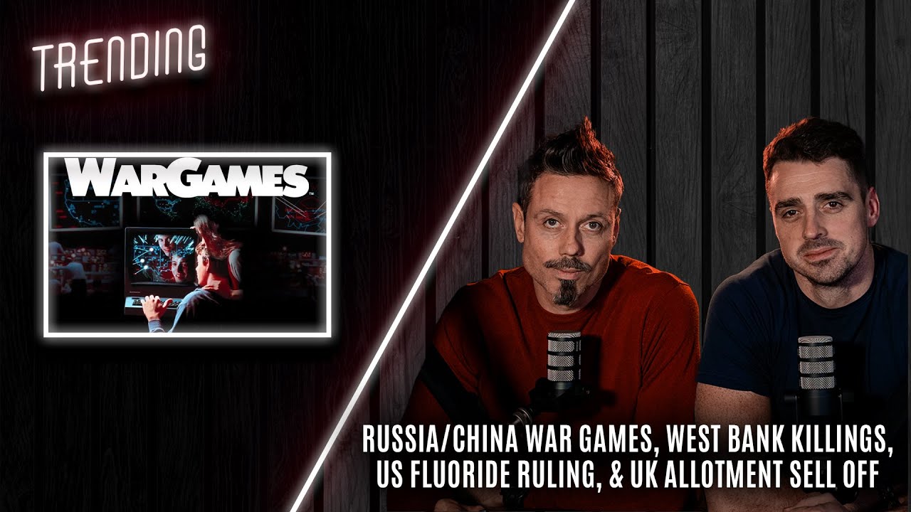 Trending Ep147 - War Games, West Bank Killings, US Fluoride Ruling & UK Allotment Sell Off