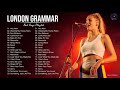 London Grammar Best Songs Full Album - London Grammar Greatest Hits 2021