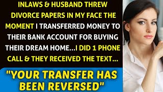 InLaws & Husband Serve Divorce Papers Right After I Transferred Money to Their Bank Account'
