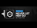 Project Vela - Never Let Her Go [HD]