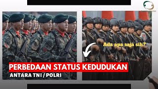 Perbedaan TNI dan POLRI dalam Status Kedudukannya