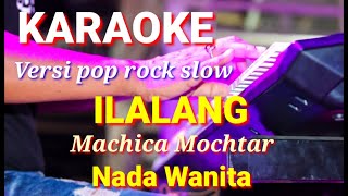 ILALANG - Machica Mochtar | Karaoke pop rock slow nada wanita | Lirik