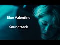 Blue Valentine Soundtrack Only The Best