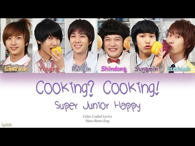 Super Junior-Happy (슈퍼주니어-해피) – Cooking? Cooking! (요리왕) (Color Coded Lyrics) [Han/Rom/Eng] class=