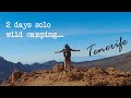 2 Days Solo Wild Camping &amp; Hiking in Tenerife