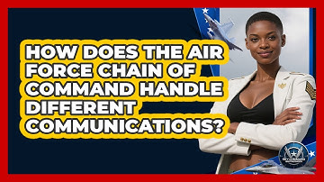 How Does The Air Force Chain Of Command Handle Different Communications? - Sky Command Brotherhood