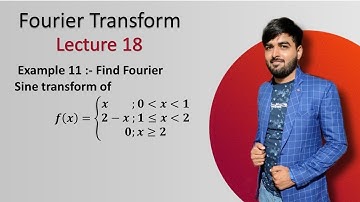 || Lec 18 || Find Fourier Sine Transform of given function ||
