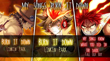◤Nightcore◢ ↬ My Songs Burn It Down [Switching Vocals | MASHUP]