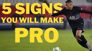5 Signs You WILL Become A PRO Footballer
