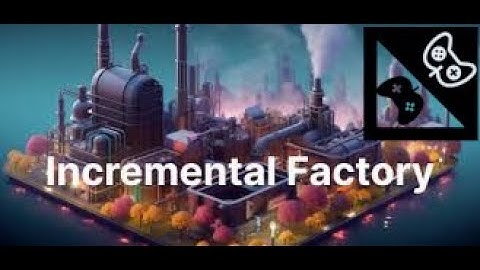 Incremental Factory #gaming #indiespotlight