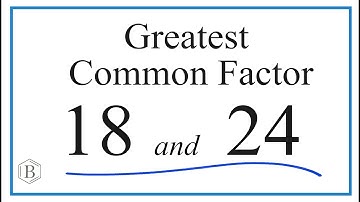How to Find the Greatest Common Factor for 18 and 24