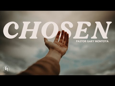 Chosen | Pastor Gary Montoya