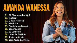 Amanda Wanessa - Tá Chorando Por Quê, É Adorar, O Maior Troféu,... (Voz e Piano) Hinos evangélicos