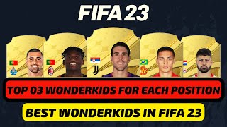 TOP 03 BEST WONDERKIDS FOR EACH POSITION IN FIFA 23