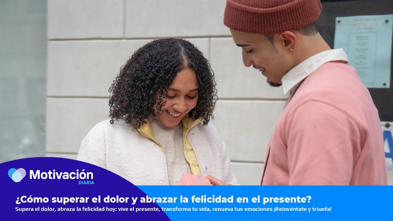 ¿Cómo superar el dolor y abrazar la felicidad en el presente? # ...