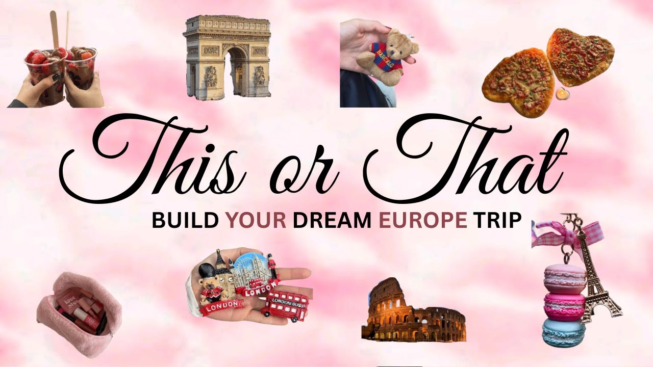 THIS OR THAT: Build Your DREAM EUROPE Trip ✈️🇪🇺🍦💗