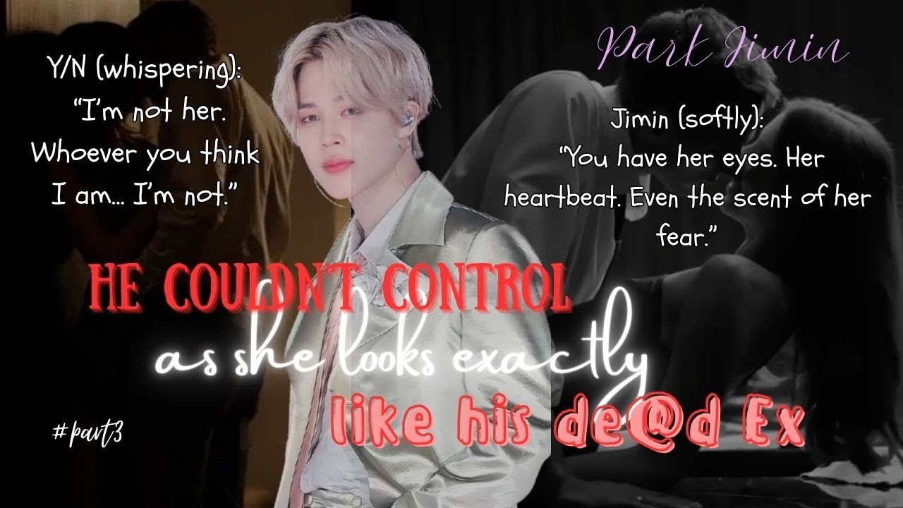 He couldn’t control as she looks exactly like his de@d Ex 