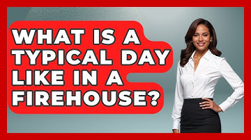 What Is a Typical Day Like in a Firehouse? | Inside the Firehouse