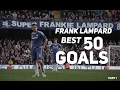 Frank Lampard  ● BEST 50 Goals Ever 1996-2017 ● English Commentary Part 1 | HD