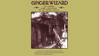 Ginger Wizard - The Curious Flora and Fauna of the Ancient World (Full Album)