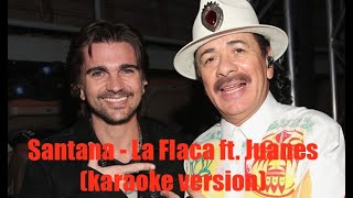 Santana - La Flaca ft. Juanes (karaoke version)