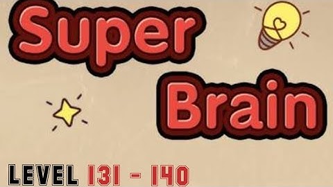 Super Brain Level 131 132 133 134 135 136 137 138 139 140 IOS & Android Walkthrough With Explanation