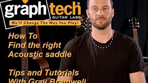 Graph Tech Training Series: How to find the right Acoustic Saddle