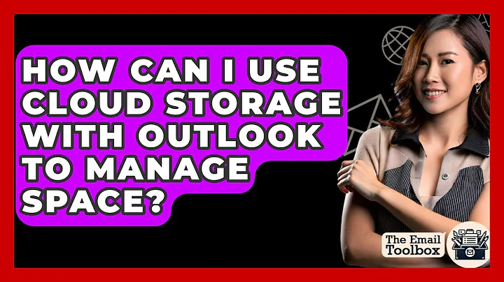 How Can I Use Cloud Storage With Outlook To Manage Space? - TheEmailToolbox.com
