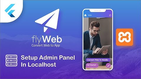 Fly Web - Setup Admin Panel in Localhost - Flutter Web to App