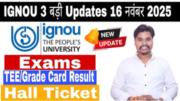 IGNOU 16 November 3 Big Update | IGNOU Hall Ticket | IGNOU Exam 2025 | IGNOU TEE/Grade Card Result