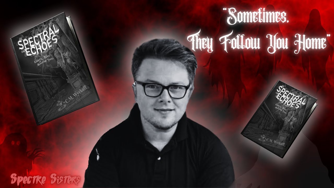 Whispers in the Dark: C.M. Wyckoff on “ Spectral Echoes” 