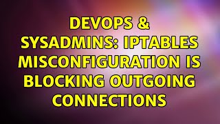 Celebrity DevOps & SysAdmins: iptables misconfiguration is blocking outgoing connections (2 Solutions!!) Profile