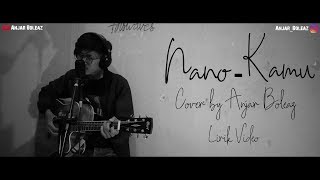 LAGU BARU 2019 NANO - KAMU COVER BY ANJAR BOLEAZ + LIRIK