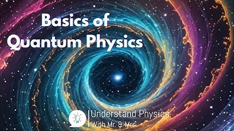 Quantum Physics 101 - The Mind-Blowing Basics of the Universe