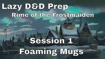 Lazy D&D Prep: Rime of the Frostmaiden Session 1 – Foaming Mugs
