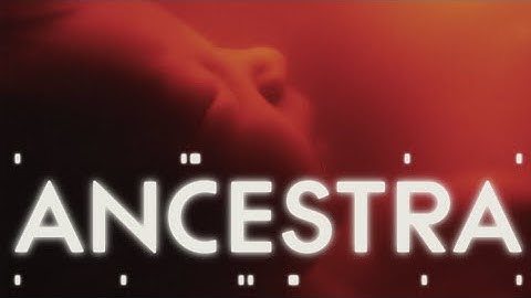 ANCESTRA Trailer