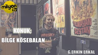 Güven Erkin Erkal'la Fanzin | Konuk: Bilge Kösebalaban