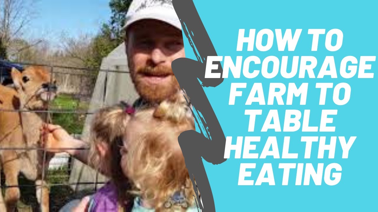 How to Encourage Farm to Table Healthy Eating for Kids Living in