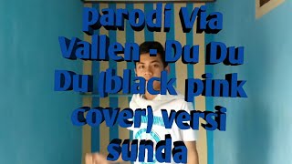 Parodi Via Vallen - Du Du Du (black pink cover) versi sunda