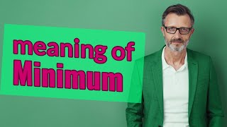 Minimum | Meaning of minimum